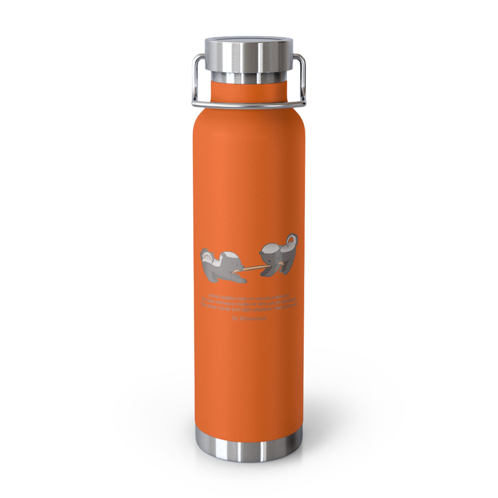 Black Fierce Honey Badgers Quote 22oz Copper Vacuum Insulated Bottle