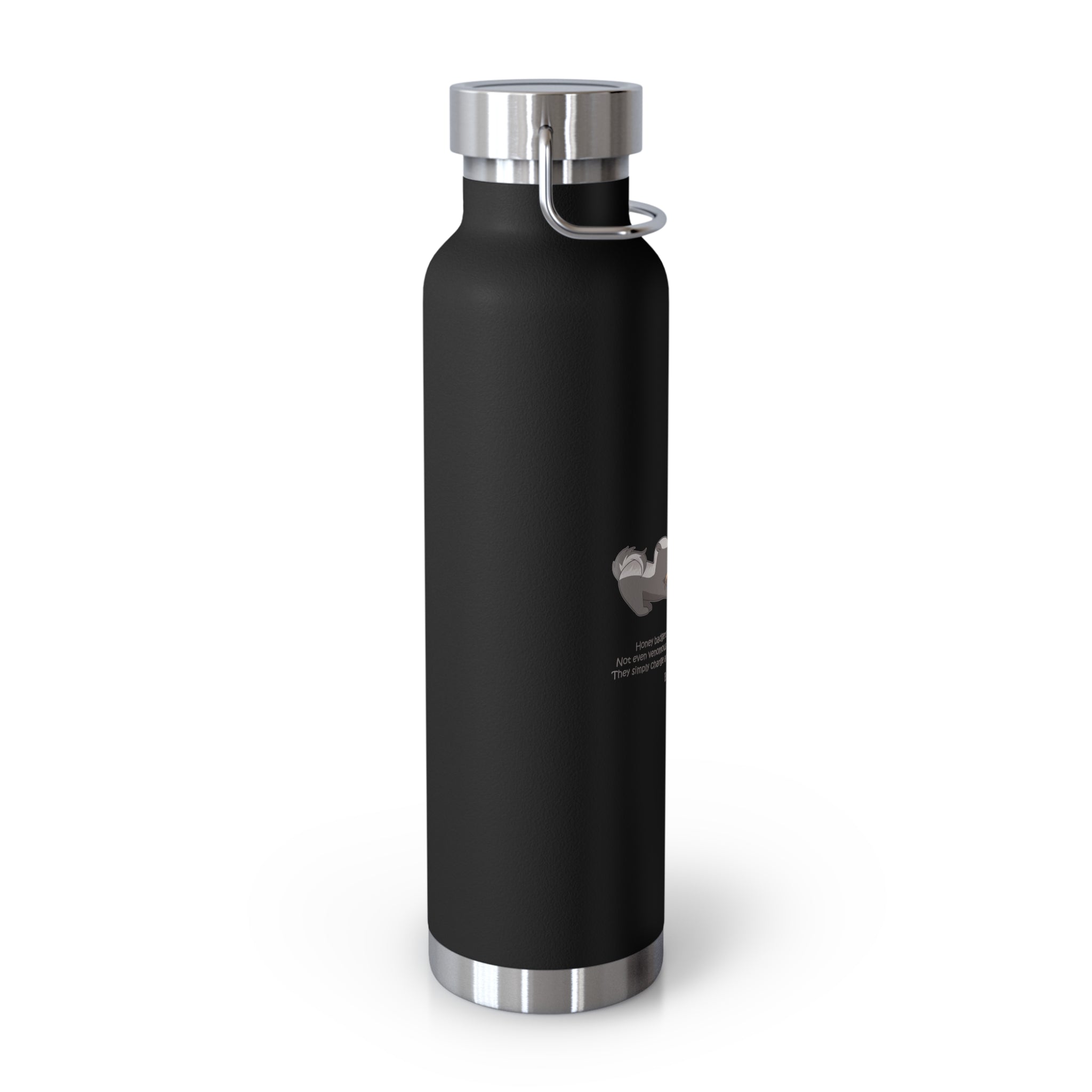 Black Fierce Honey Badgers Quote 22oz Copper Vacuum Insulated Bottle