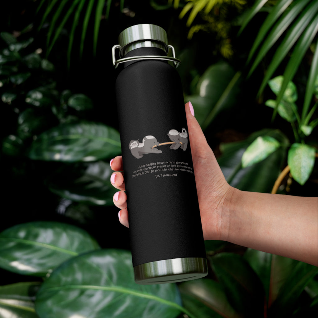 Black Fierce Honey Badgers Quote 22oz Copper Vacuum Insulated Bottle